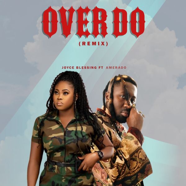 JOYCE BLESSING – OVER DO (Remix) Ft. AMERADO JOYCE BLESSING – OVER DO (Remix)