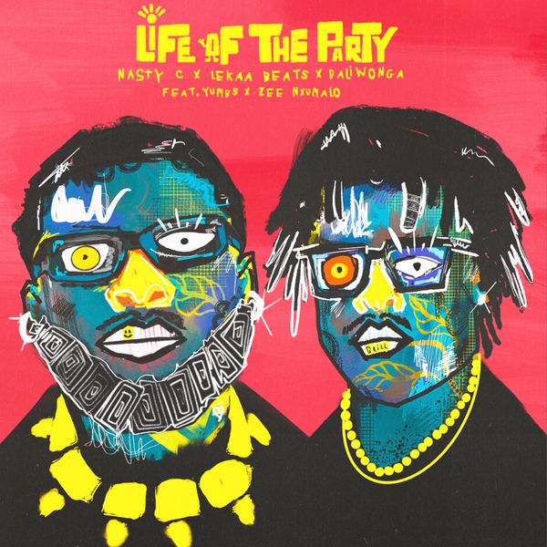 Nasty C – Life Of The Party ft Lekaa Beats, Daliwonga, Zee Nxumalo & Yumbs Nasty C – Life Of The Party