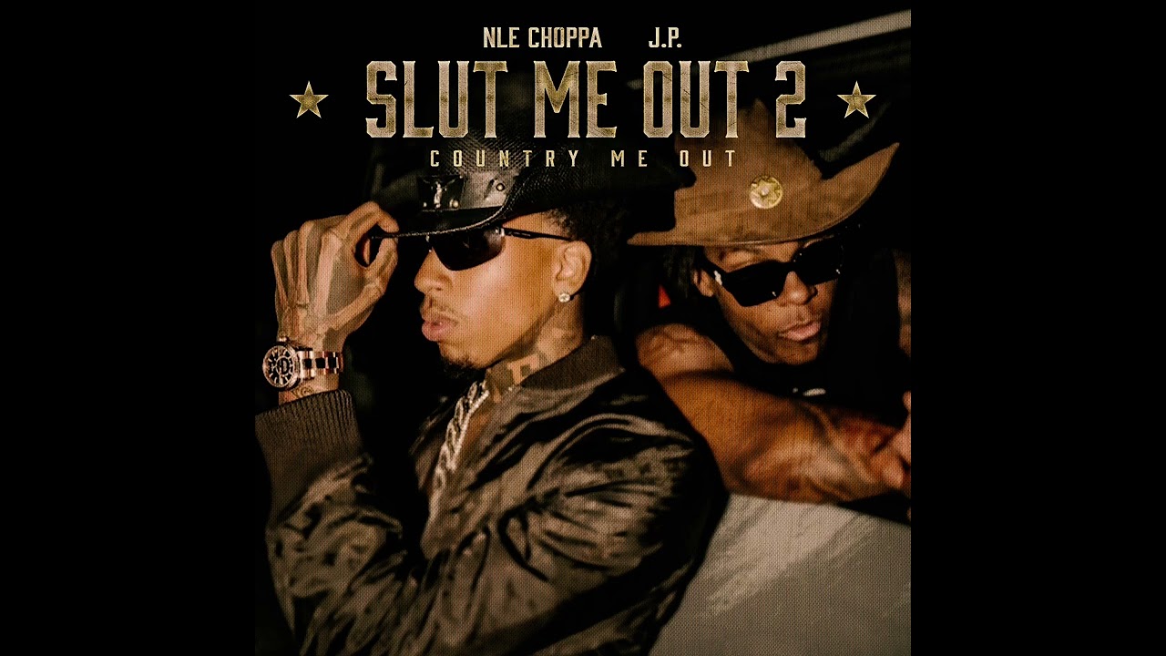 NLE Choppa β Slut Me Out 2 Country Me Out NLE Choppa β Slut Me Out 2 Country Me Out