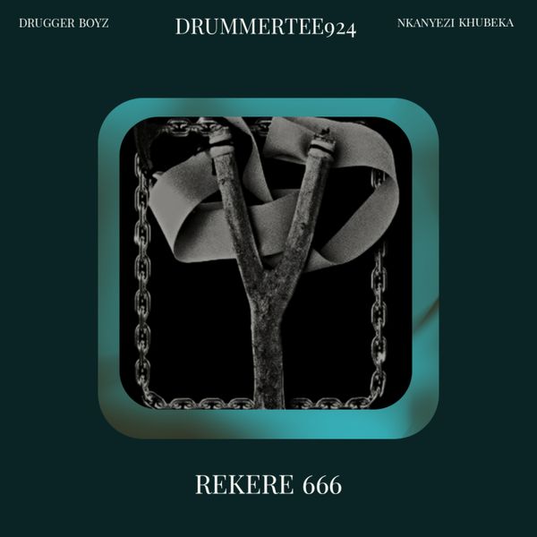 Drugger boyz - Rekere 666 Ft. DrummeRTee924 & Nkanyezi Kubheka Drugger boyz – Rekere 666