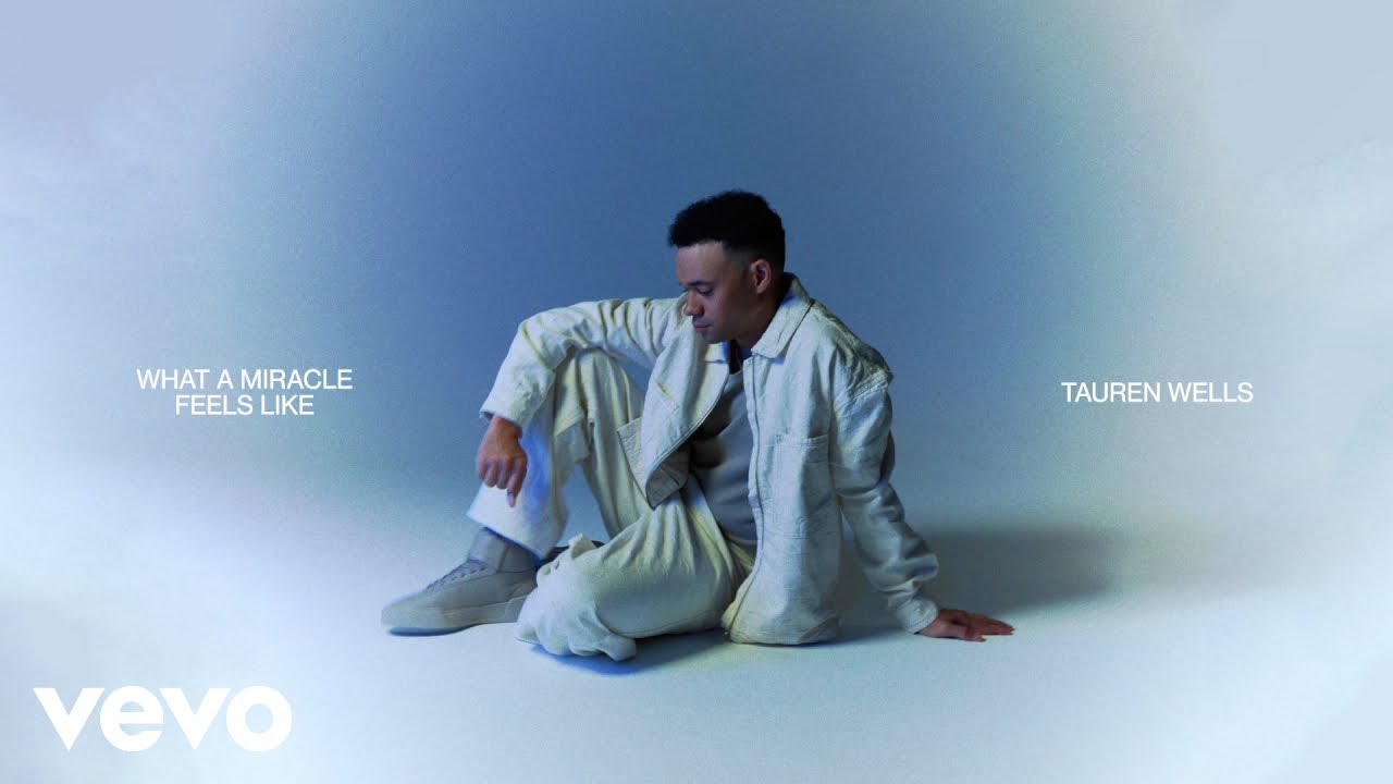 Tauren Wells - What A Miracle Feels Like (Official Audio) 1777696080_maxresdefault.jpg
