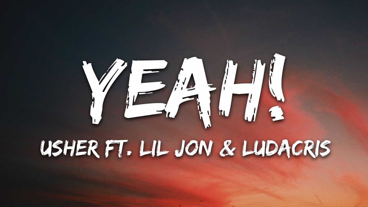 Usher - Yeah! (Lyrics) ft. Lil Jon, Ludacris 1777706515_maxresdefault.jpg