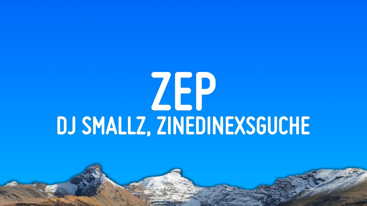 DJ Smallz, ZinedinexSguche & 031Choppa - (Lyrics) ZEP ft. Uncool MC 1777814211_maxresdefault.jpg